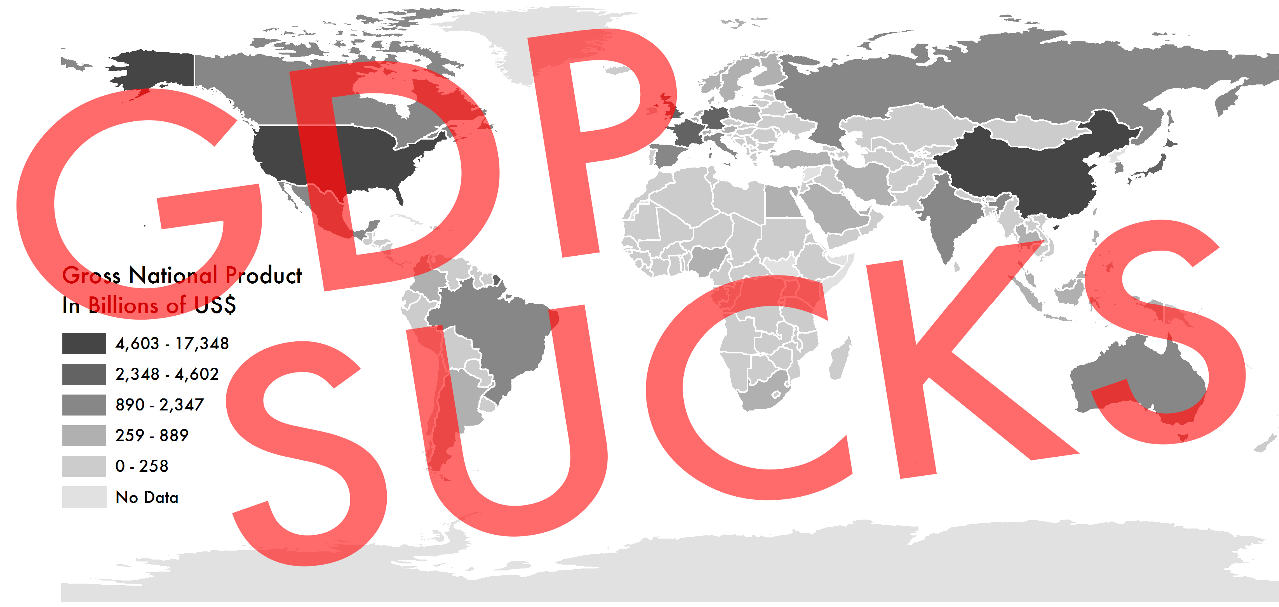A map of the world with nations color-coded by GNP, with the words "GDP SUCKS" overlaid on top.