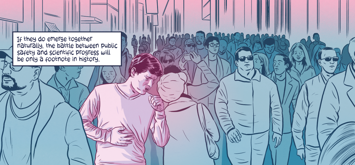Figure coughing in a crowd. Text: "If they do emerge together naturally, the battle between public safety and scientific progress will be only a footnote in history." 