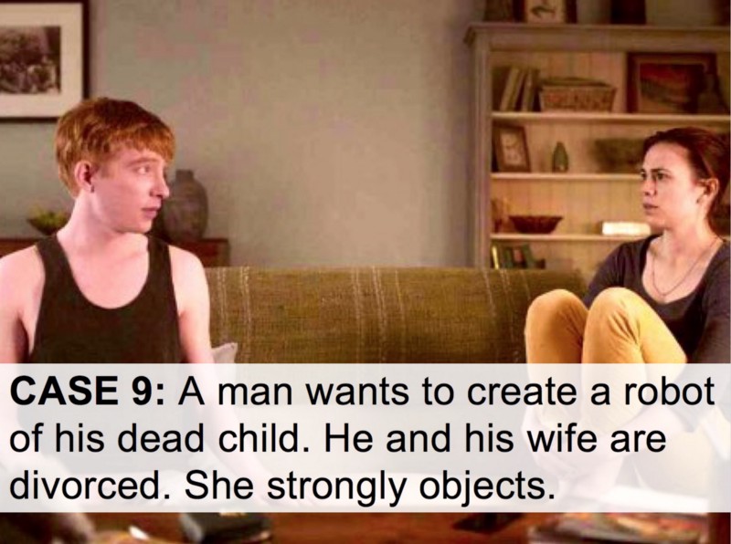A slide with a still from an episode of Black Mirror on it. The text reads: "Case 9: a man wants to create a robot of his dead child. He and his wide are divorced. She strongly objects."