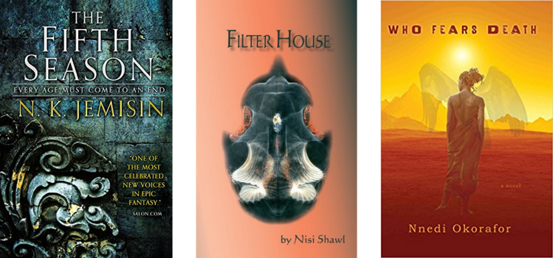 The book covers for "The Fifth Season" by N. K. Jemisin, "Filter House" by Nisi Shawl, and "Who Fears Death" by Nnedi Okorafor.